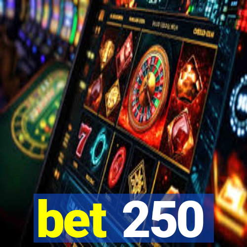 bet 250